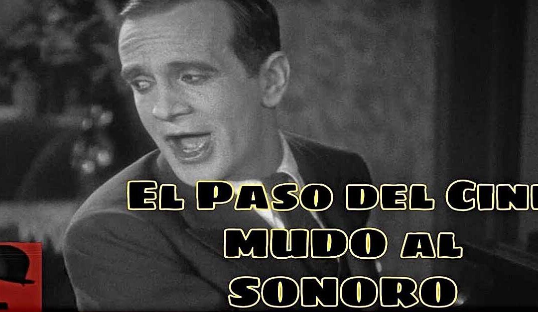 Del cine mudo al sonoro