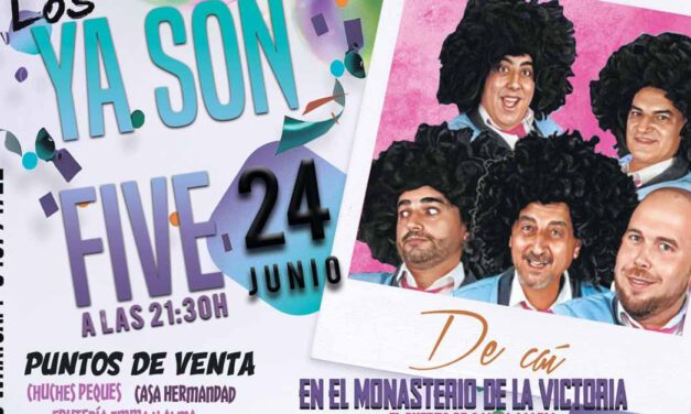 "Los ya son Five" actuarán el 24 de junio en el Monasterio de la Victoria
