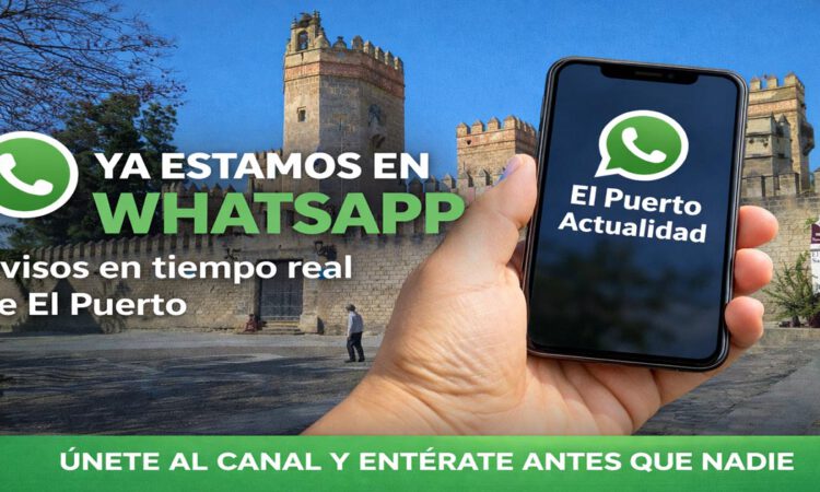 El Puerto Actualidad lanza su canal de WhatsApp para informar en tiempo real