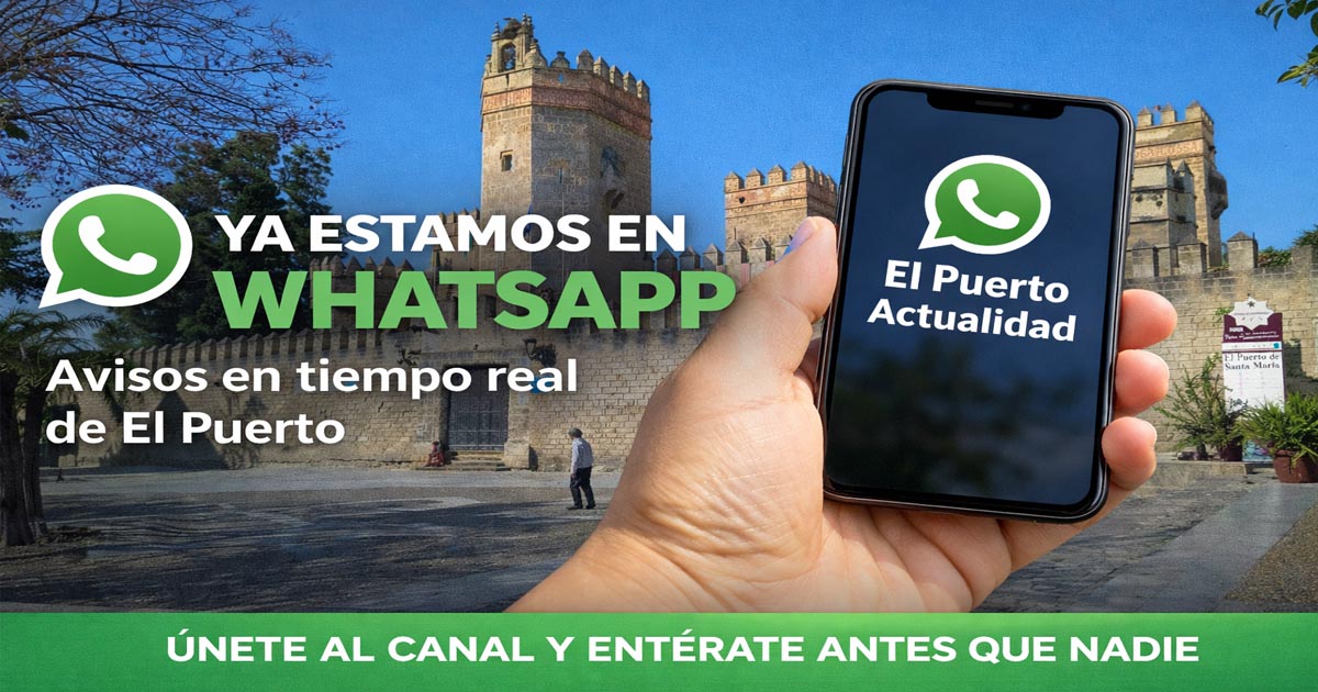 El Puerto Actualidad lanza su canal de WhatsApp para informar en tiempo real