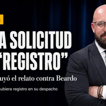 De una solicitud a un "registro": así se construyó el relato contra Beardo